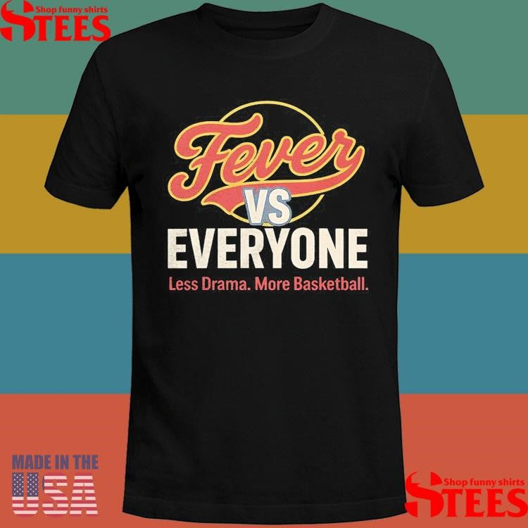 Official Indiana Fever Vs Everyone Less Drama More Basketball Shirtss