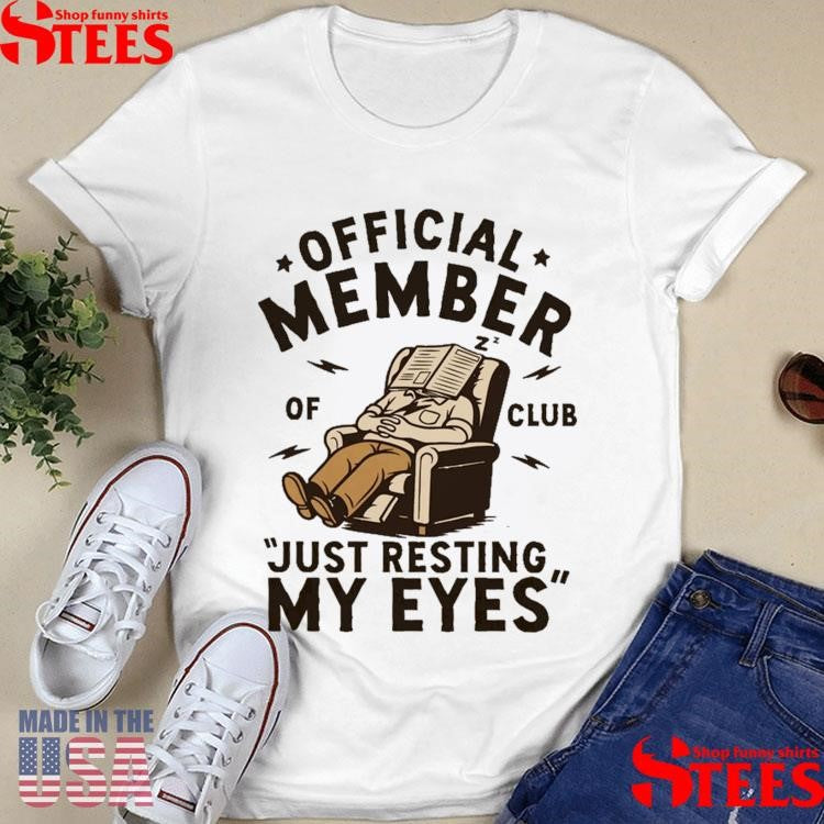 Official Member Of Club Just Resting My Eyes Shirts