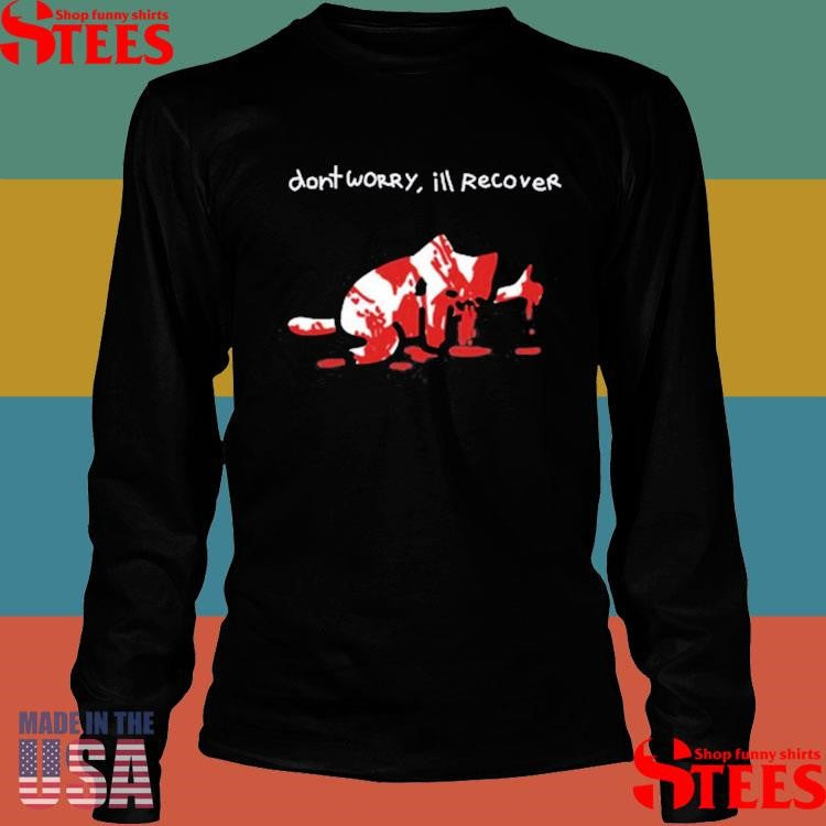 Official Sillynub Dont Worry Ill Recover Shirtss