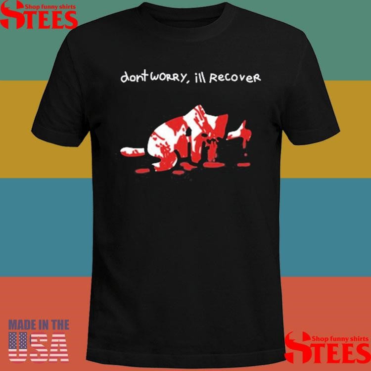 Official Sillynub Dont Worry Ill Recover Shirtss