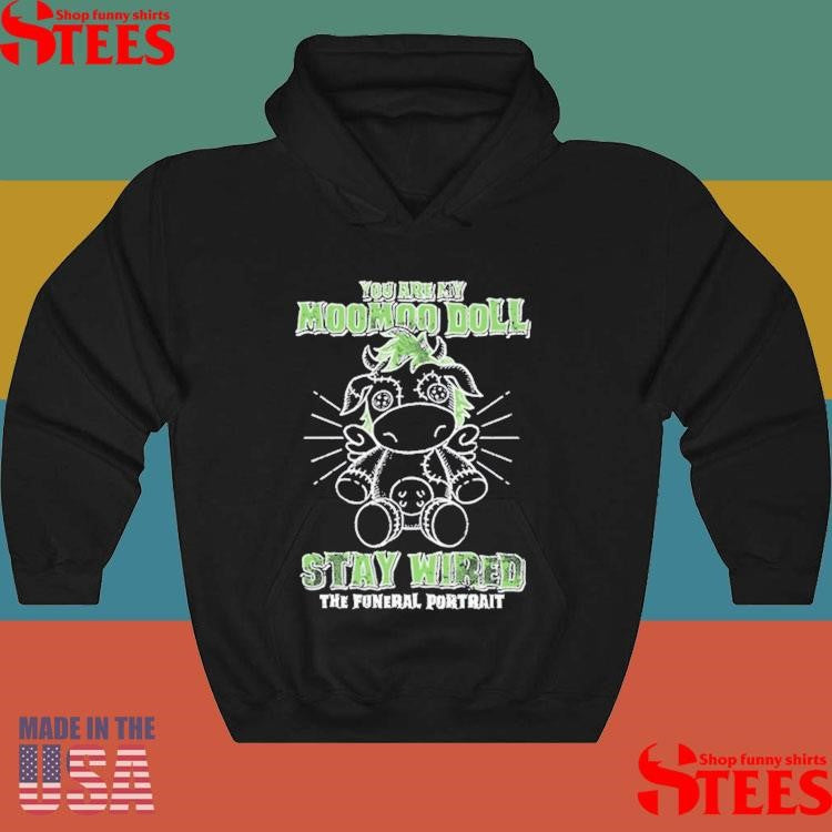 Official You Are My Moomoo Doll Stay Wired The Futural Portrait Shirtss