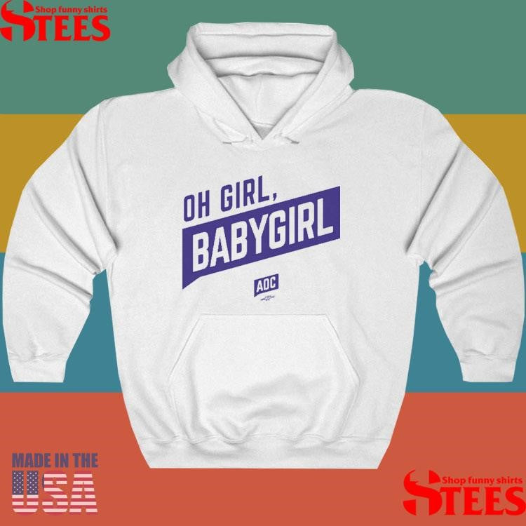 Oh Girl Babygirl Aoc Shirts