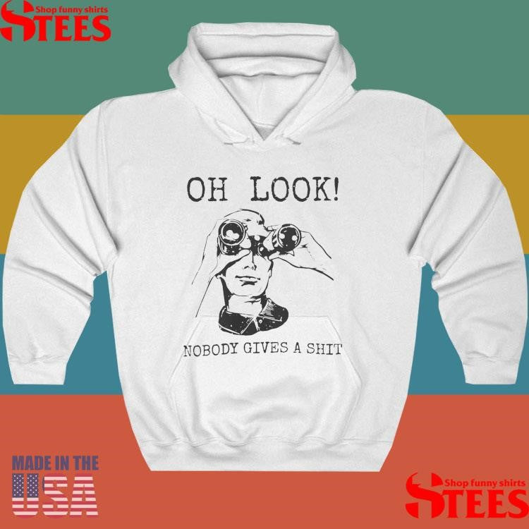Oh Look Nobody Gives A Shit T-shirt