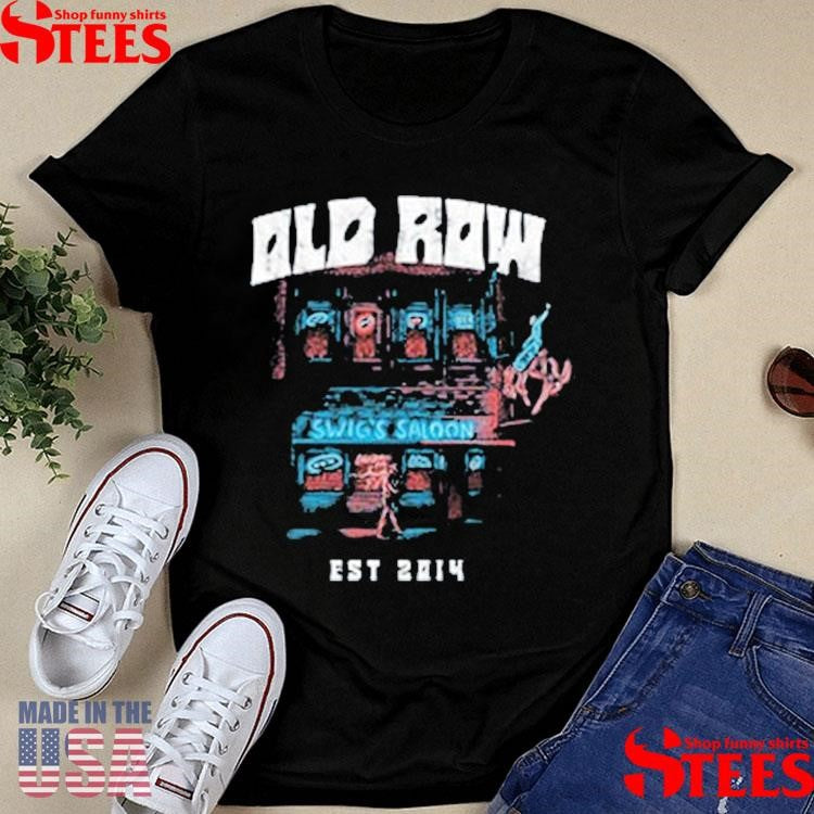 Old Row Swig’s Saloon Est 2014 Shirts