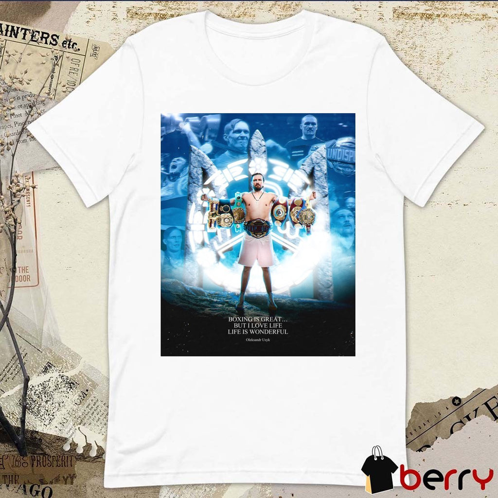 Oleksandr Usyk Boxing Is Great But I Love Life Life Is Wonderful Poster t-shirt