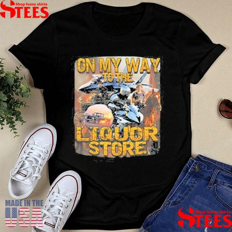 On My Way To The Liquor Store Shirts
