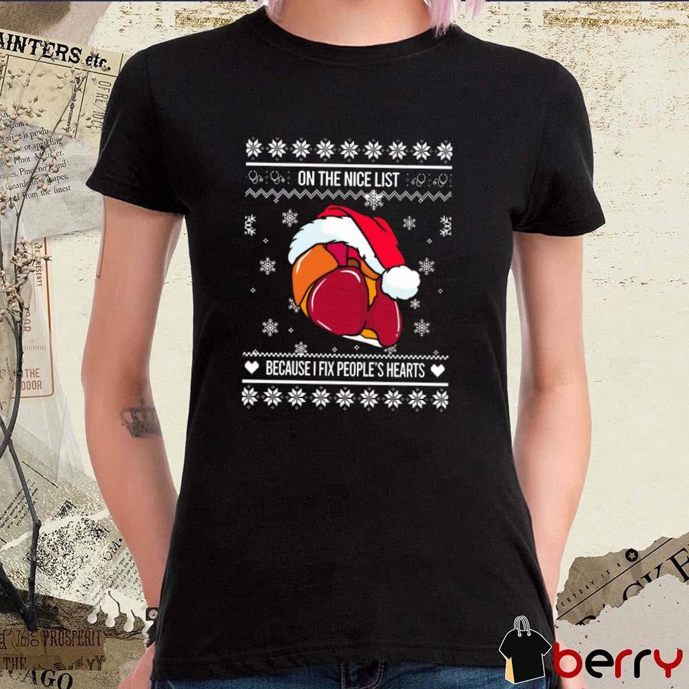 On The Nice List Because I Fix People’s Hearts Cardiologist Ugly Christmas Sweaters 2024 t-shirt