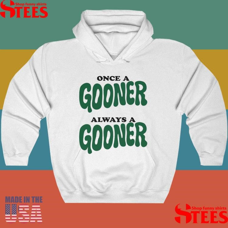 Once A Gooner Always A Goodner T-shirt