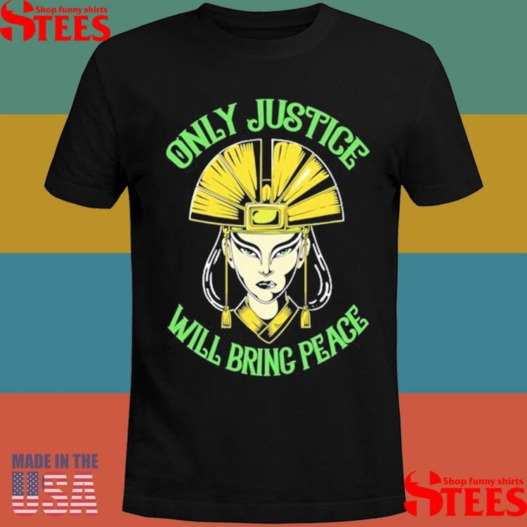 Only Justice Will Bring Peace 3 Color T-shirts