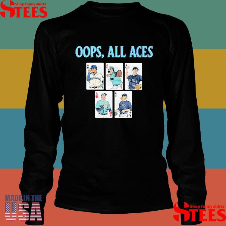 Oops All Aces Seattle Mariners Shirts