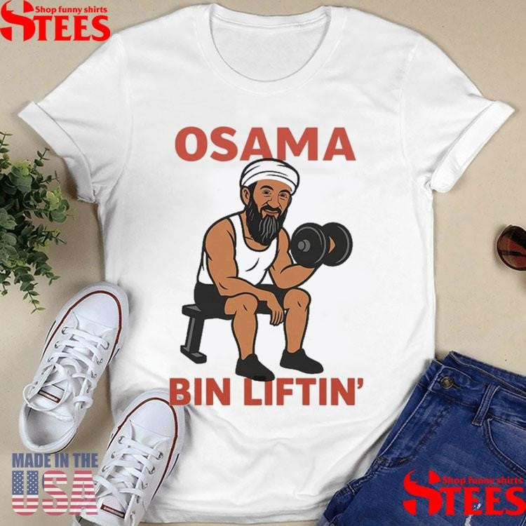 Osama Bin Laden Osama Bin Liftin’ T-shirt
