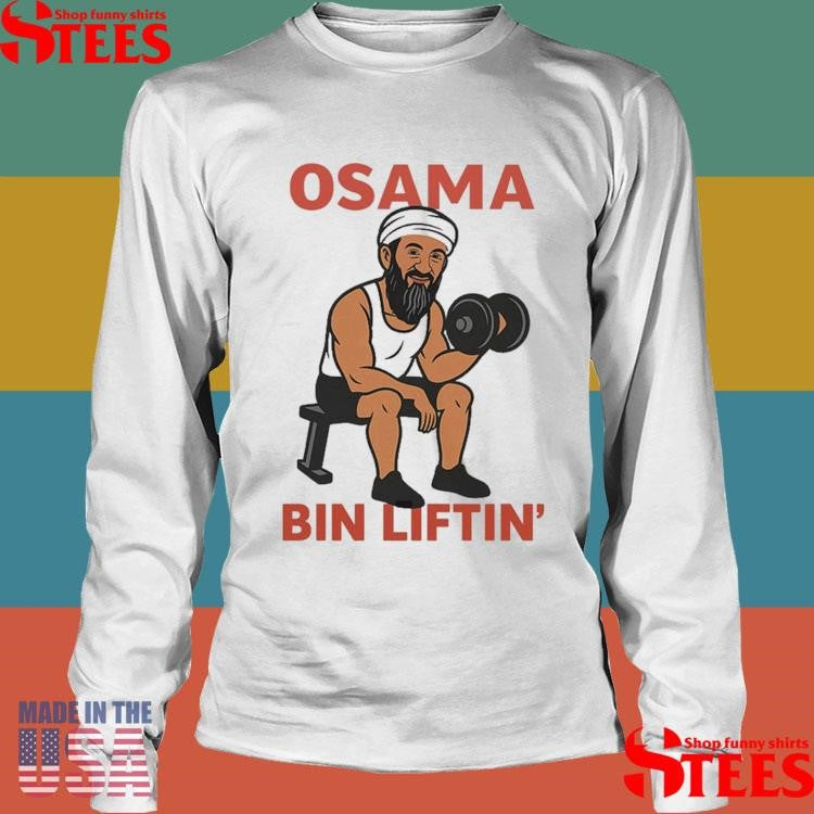 Osama Bin Laden Osama Bin Liftin’ T-shirt