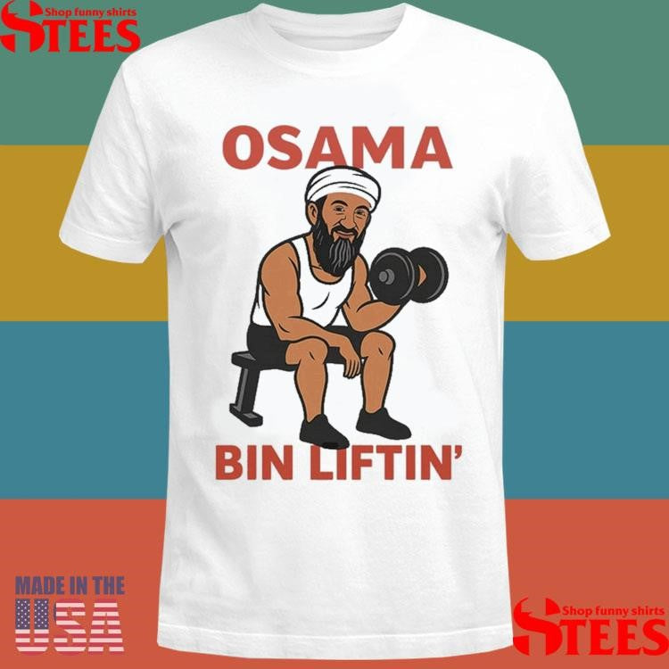 Osama Bin Laden Osama Bin Liftin’ T-shirt