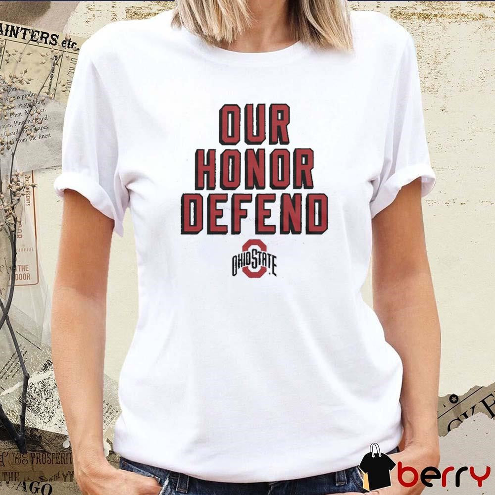 Our Honor Defend NCAA Ohio State Buckeyes t-shirt
