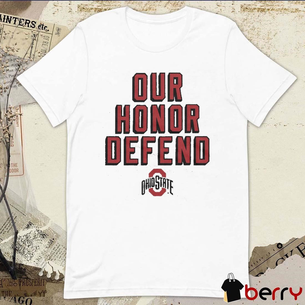 Our Honor Defend NCAA Ohio State Buckeyes t-shirt
