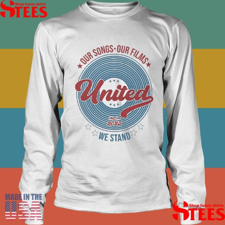 Our Songs Our Films United We Stand May 30th 2025 T-shirt