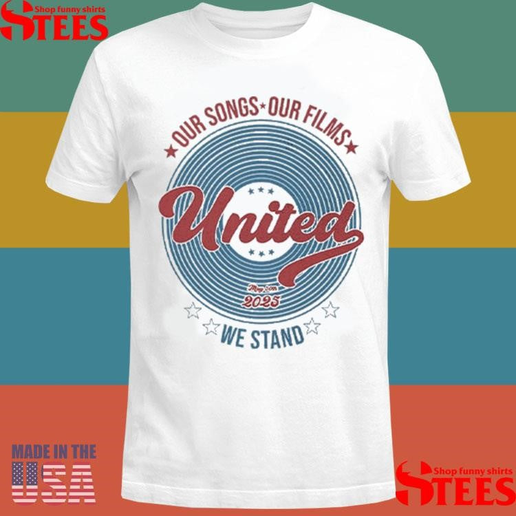 Our Songs Our Films United We Stand May 30th 2025 T-shirt