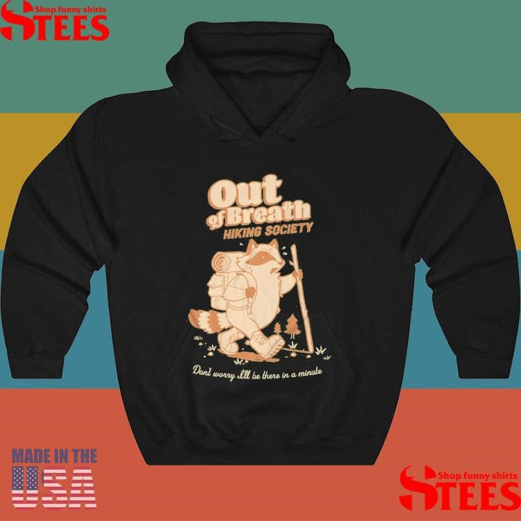 Out Of Breath Hiking Society Don’t Worry All Be There In A Minute T-shirt