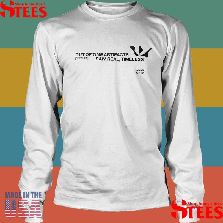 Out Of Time Artifacts Ootart Raw Real Timeless 07 21 2025 T-shirt