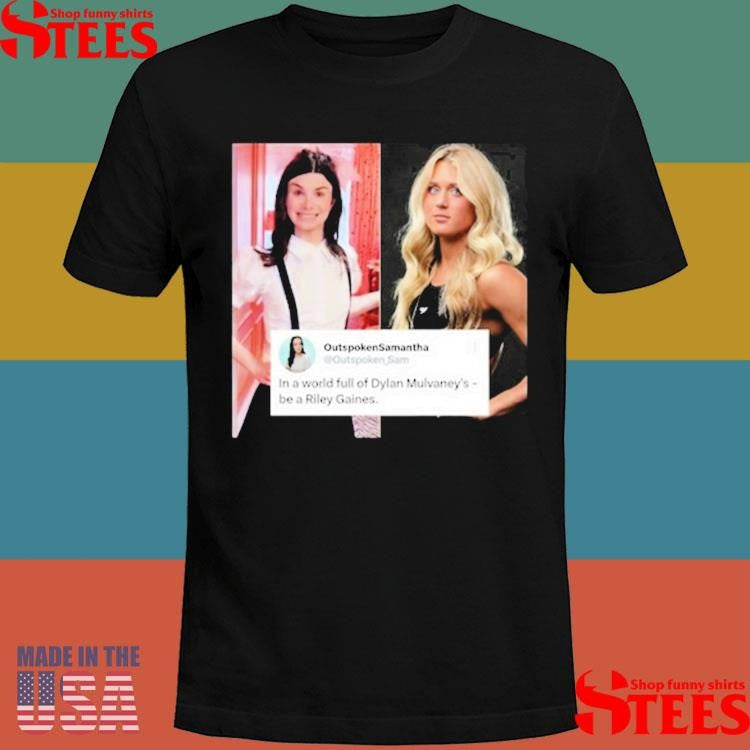 Outspoken Samantha In A World Full Of Dylan Mulvaney’s Be A Riley Gaines Shirts