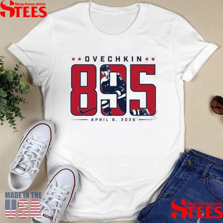 Ovechkin 895 April B 2025 Shirts