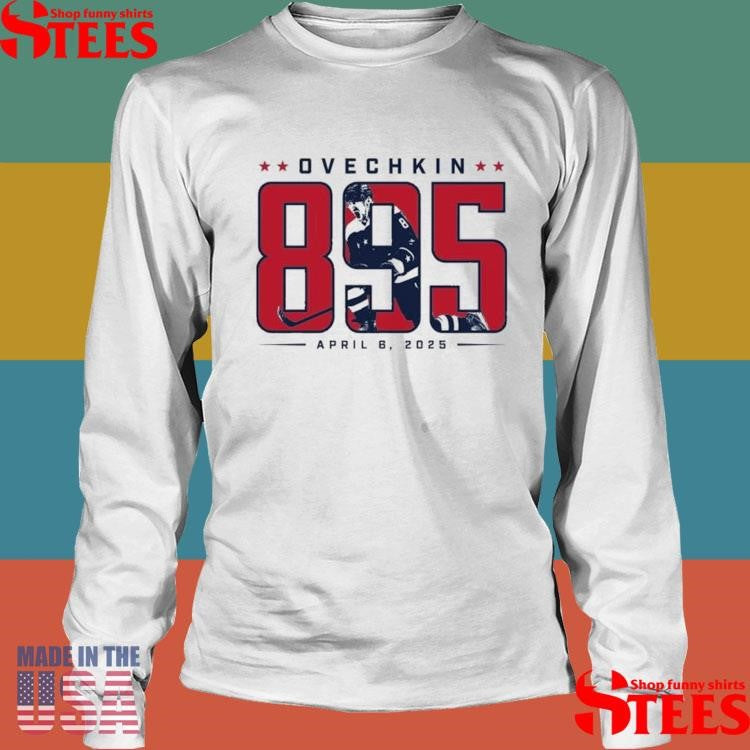 Ovechkin 895 April B 2025 Shirts