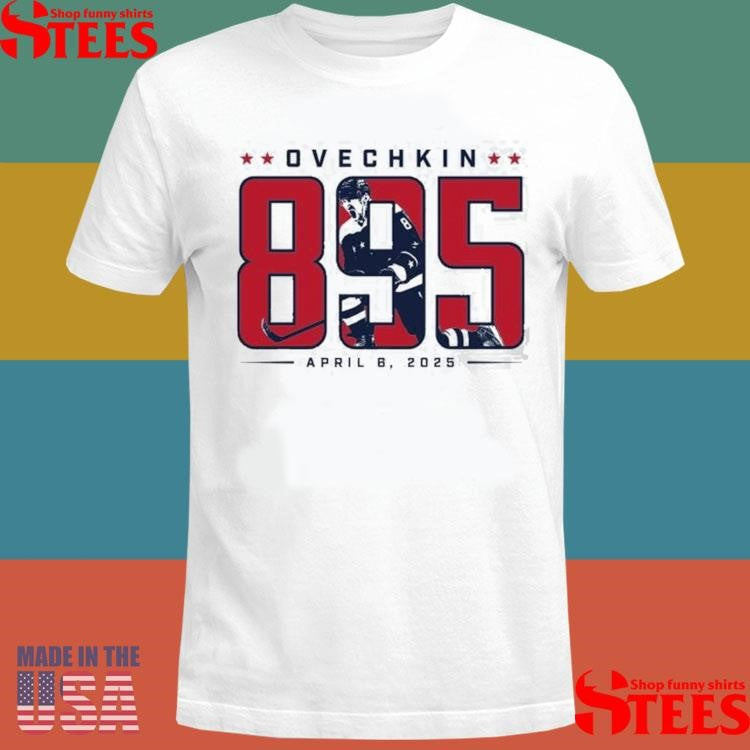 Ovechkin 895 April B 2025 Shirts