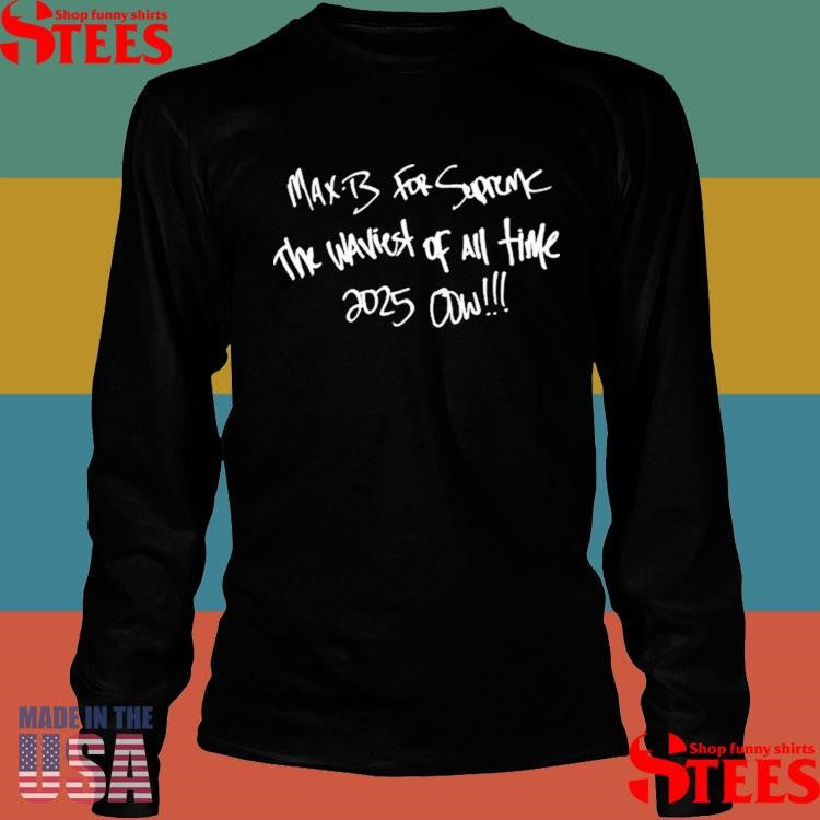 Ovrnundr She Loves Me Not Max-b For The Waviest Of All Time 2025 Oow Shirts