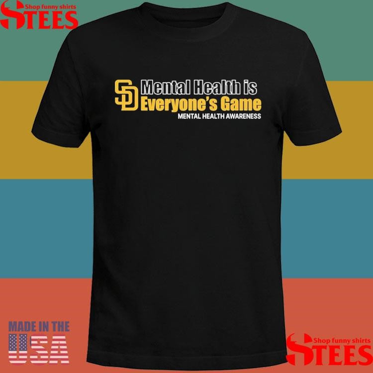 Padres Mental Health Is Everyone’s Game 2025 Shirts