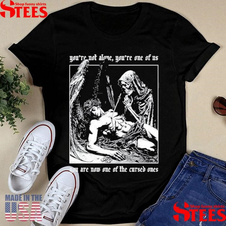 Paleface Swiss You’re One Of Us You Are Now One Of The Cursed Ones Shirts