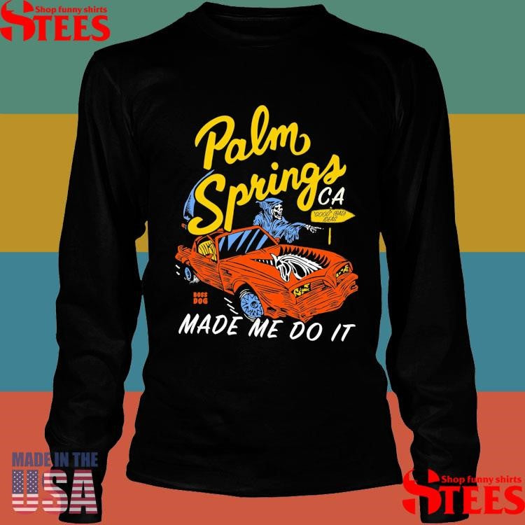 Palm Springs Ca Made Me Do It Skeleton T-shirts