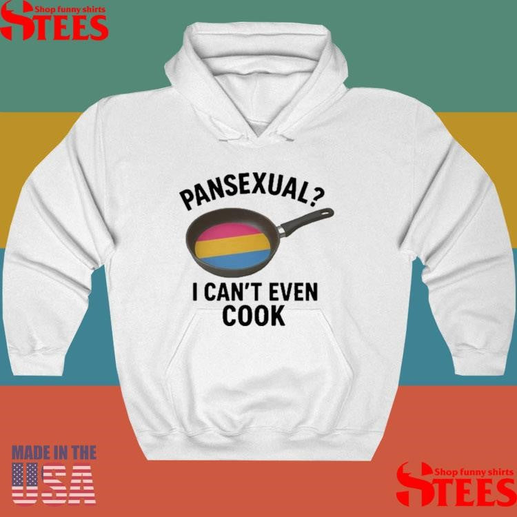 Pansexual I Can’t Even Cook T-shirt
