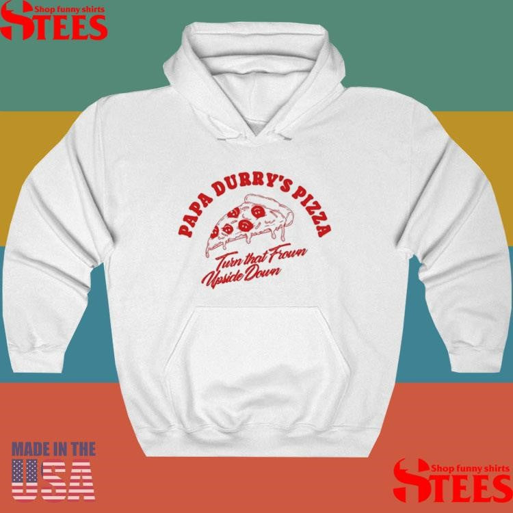 Papa Durry’s Pizza Turn That Frown Upside Down Shirts