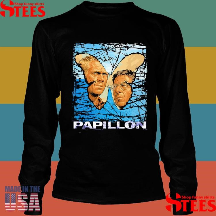 Papillon I’m Still Here You Bastards Shirts