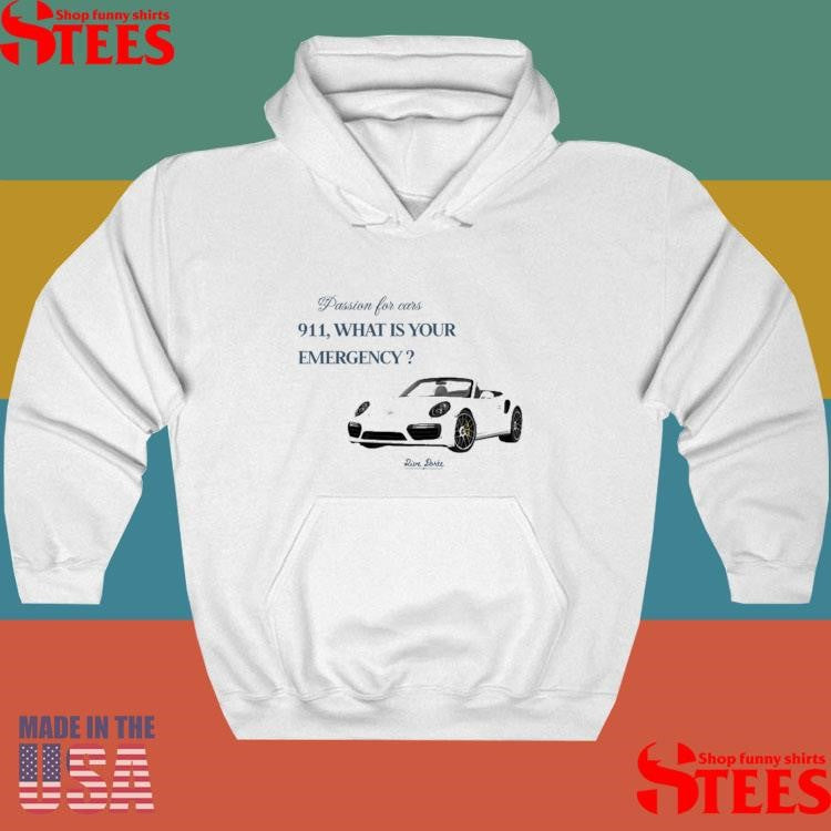 Passion For Cars 911 What Is Your Emergency Rive Dorée Shirts