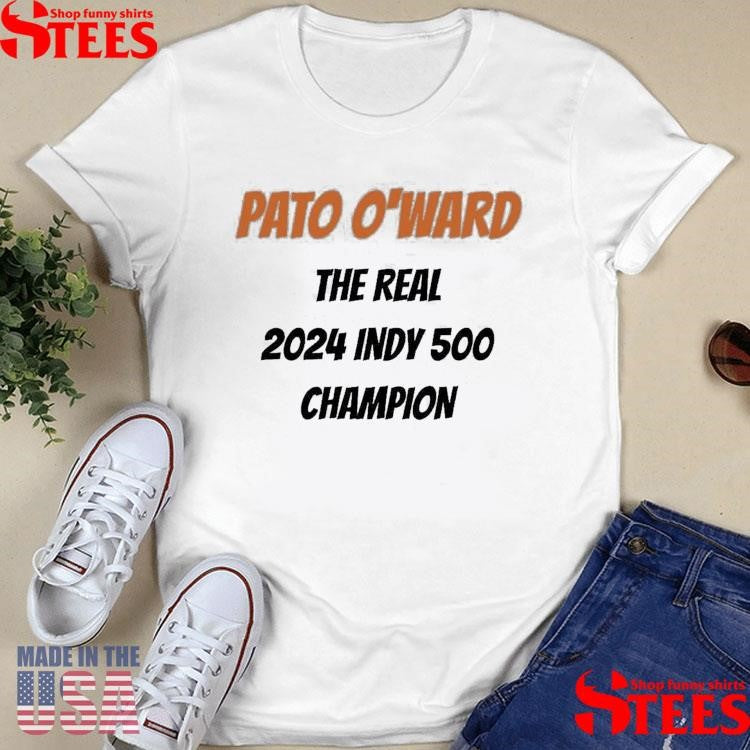Pato O’ward The Real 2024 Indy 500 Champion Shirts