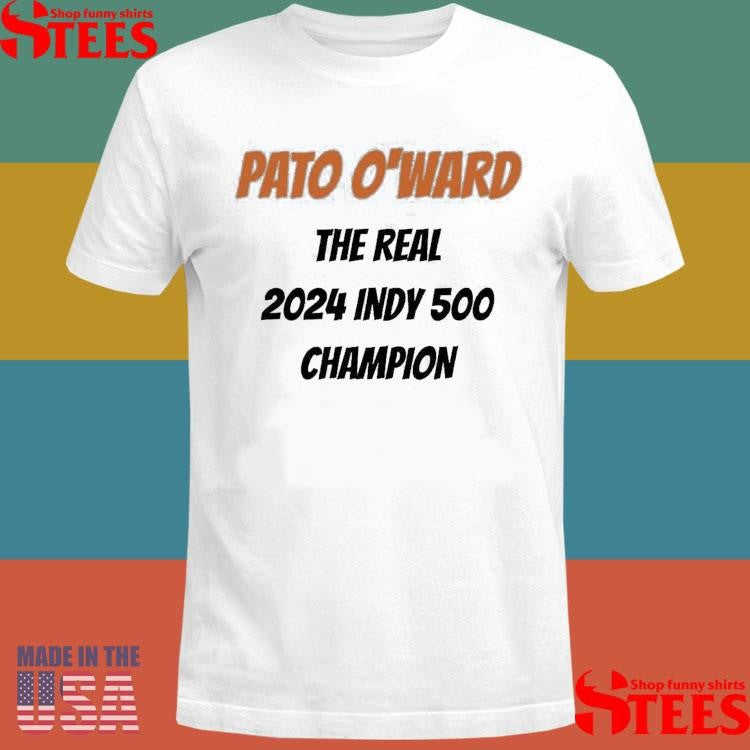 Pato O’ward The Real 2024 Indy 500 Champion Shirts