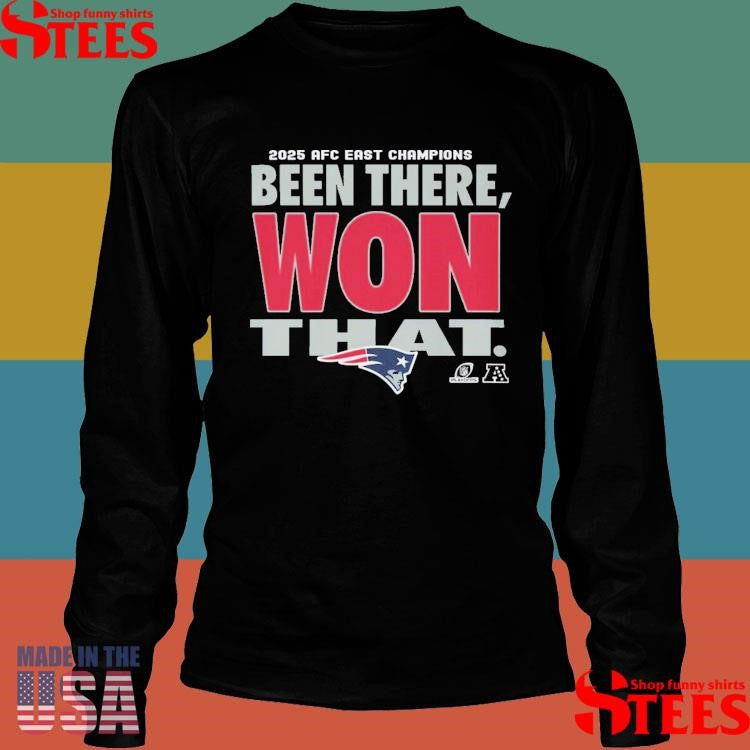Patriots Afc East Division Champions Been There Won That Locker Room 2025 T-shirt
