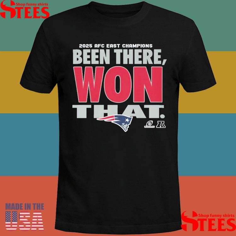 Patriots Afc East Division Champions Been There Won That Locker Room 2025 T-shirt