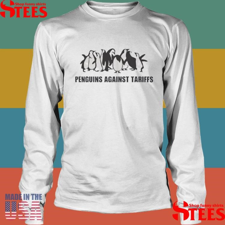Penguins Against Tariffs Shirts