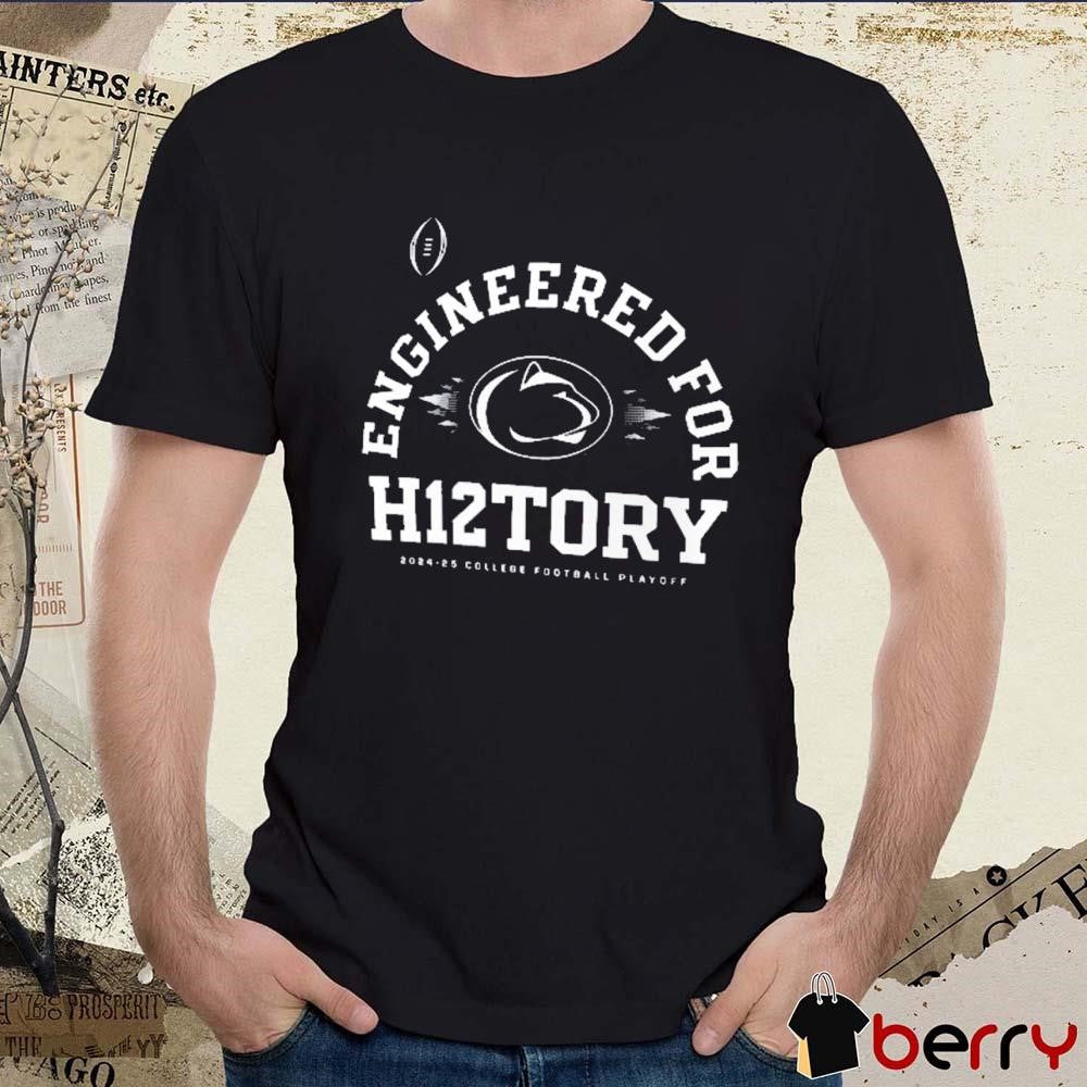 Penn State Nittany Lions 2024-25 College Football Playoff Engineered for History t-shirt