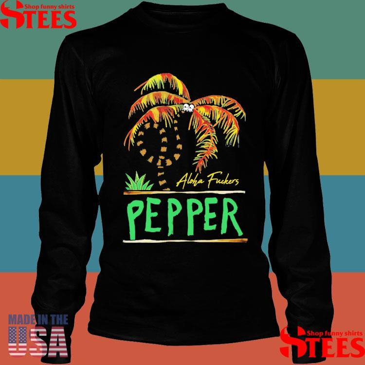 Pepper Twisted Palm Aloha Fuckers T-shirts