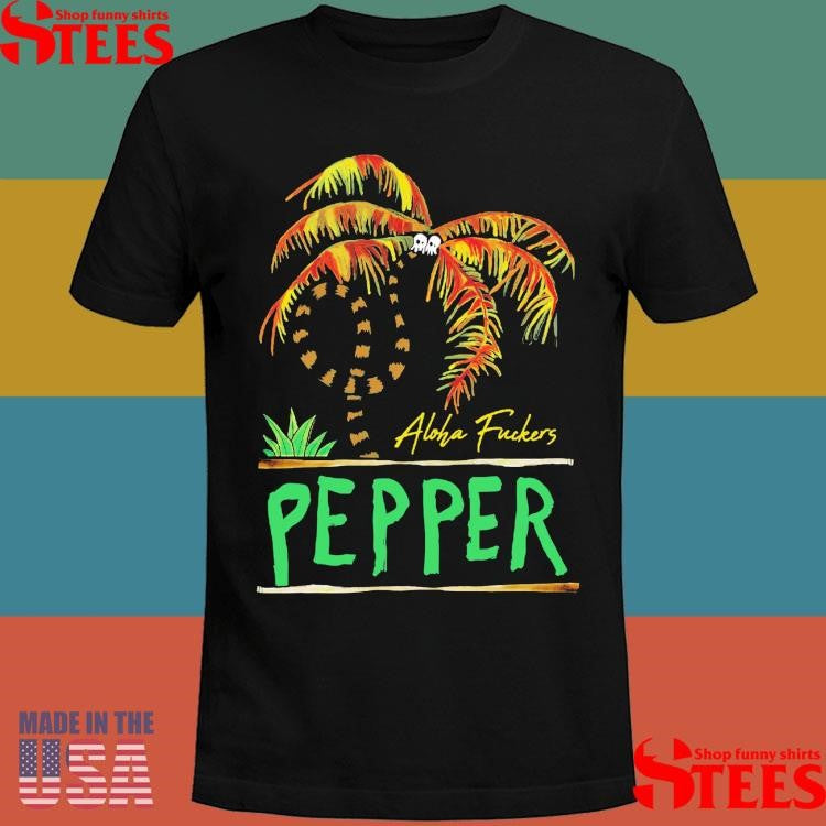 Pepper Twisted Palm Aloha Fuckers T-shirts