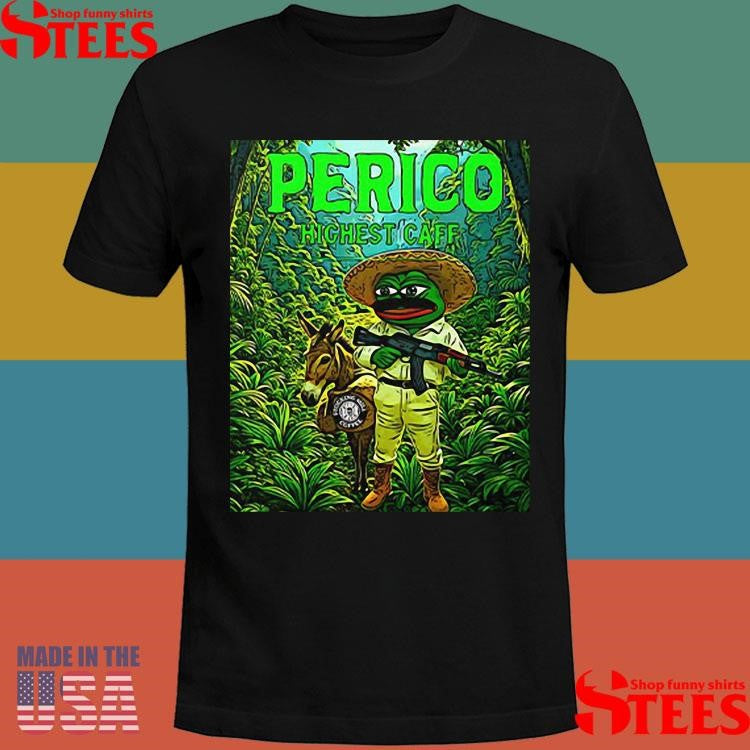 Perico Valdez Highest Caff Pepe Frog Meme Donkey Shirts