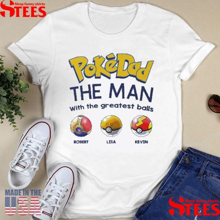 Personalized Pokedad The Man With The Greatest Balls Shirts