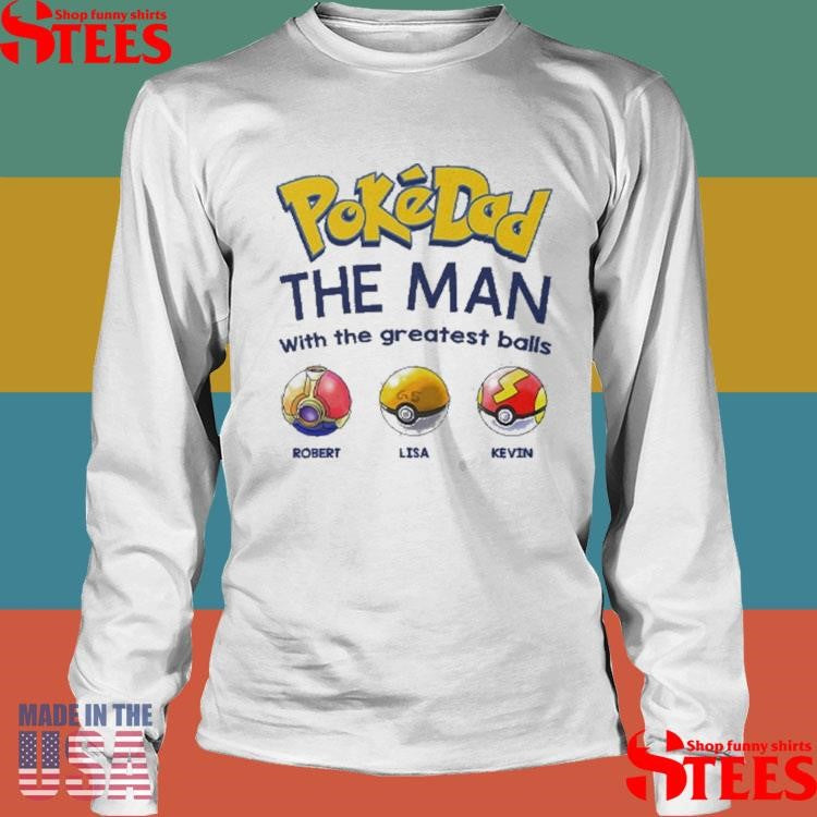 Personalized Pokedad The Man With The Greatest Balls Shirts