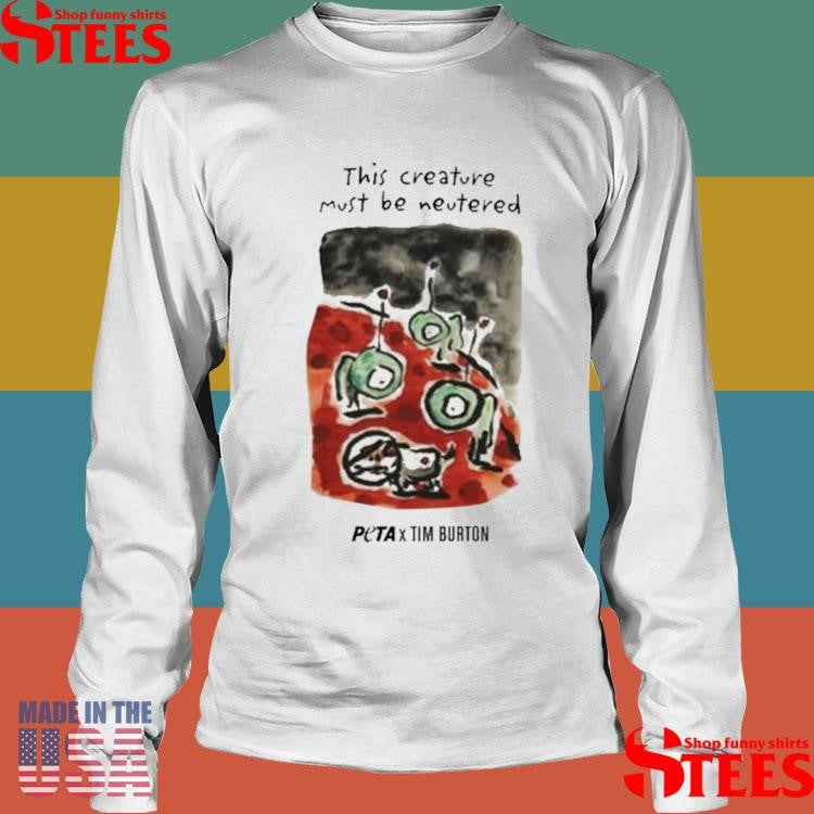 Peta X Tim Burton Levi In Space This Creature Must Be Neutered Shirts