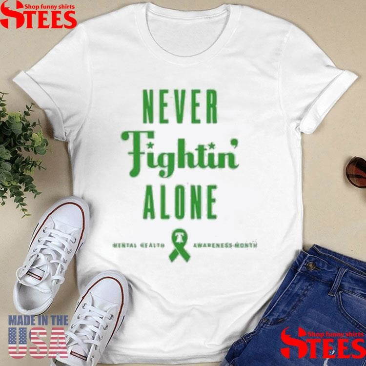 Phillies Never Fightin Alone Mental Health Awareness Month Shirts