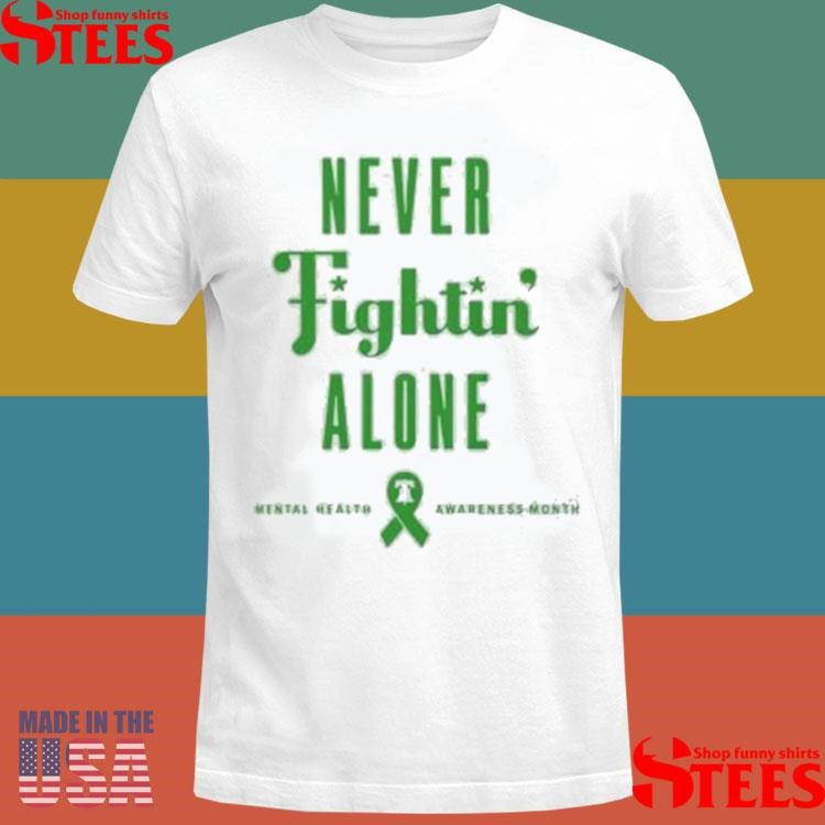 Phillies Never Fightin Alone Mental Health Awareness Month Shirts