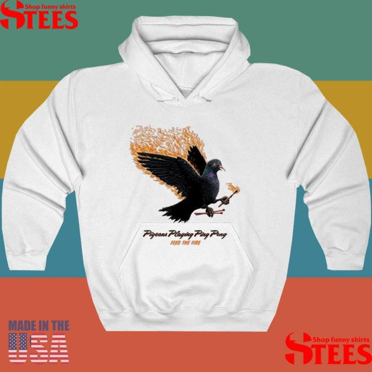 Pigeons Playing Ping Pong Feed The Fire 2025 T-Shirts